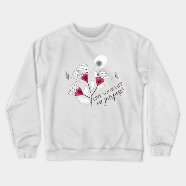 LIVE YOUR LIFE ON PURPOSE Crewneck Sweatshirt by LatiendadeAryam